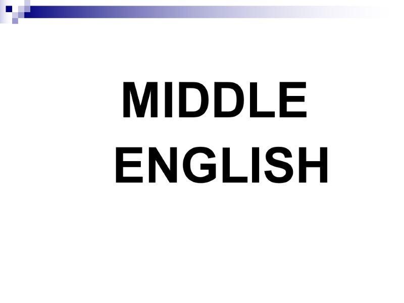 MIDDLE  ENGLISH